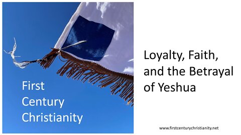 Loyalty, Faith, and the Betrayal of Yeshua