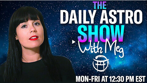 THE DAILY ASTRO SHOW with MEG - JULY 18