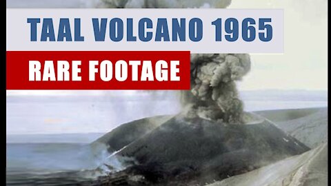 FULL VIDEO, TAAL VOLCANO EXPLOSION 1965