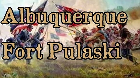 Battles Of The American Civil War | Ep. 26 | Albuquerque | Fort Pulaski