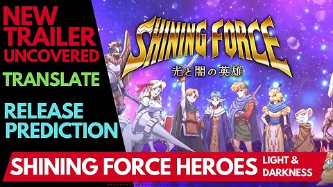 |K1| Update: New Trailer Found: Shining Force Heroes Light & Darkness, discuss game's future. CW8