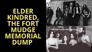 ELDER KINDRED AND FORT MUDGE MEMORIAL DUMP: TWO PSYCHEDELIC BANDS