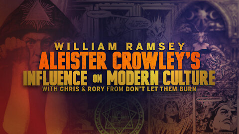 William Ramsey - Aleister Crowley's Influence on Modern Culture