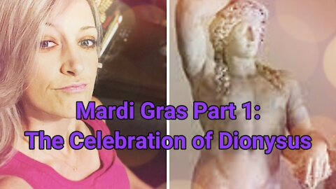 Mardi Gras Part 1: The Celebration of Dionysus