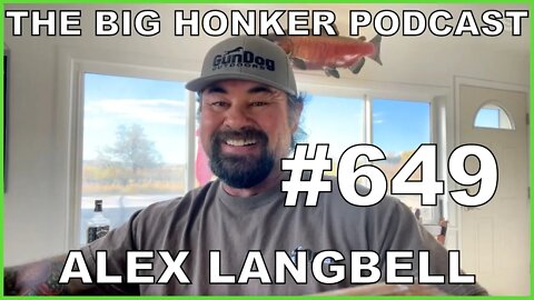 The Big Honker Podcast Episode #649: Alex Langbell