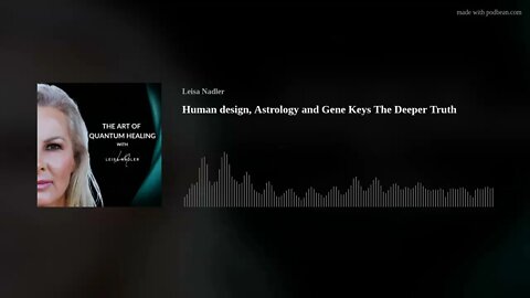 Human design, Astrology and Gene Keys The Deeper Truth