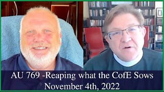 Anglican Unscripted 769 - Reaping what CofE Sows