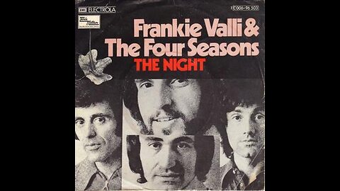 FRANKIE VALLI & THE FOUR SEASONS - THE NIGHT