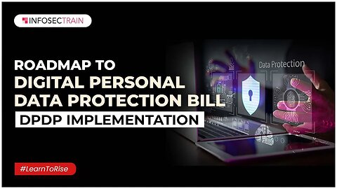 Roadmap to Digital Personal Data Protection Bill : DPDP Implementation