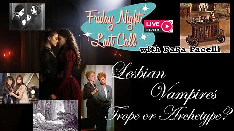 Last Call - Lesbian Vampires; Trope or Archetype?