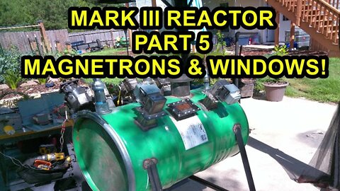5 MAGNETRONS & VIEW WINDOWS - Building Mark III Reactor Part 5