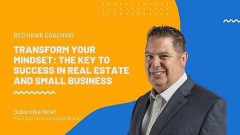 Transform Your Mindset: The Key to Success in Real Estate and Small Business - Red Hawk Coaching