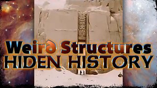 Weird Structures & The Hidden History From Our Ancient Past