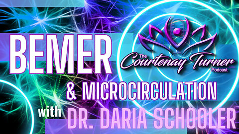 Ep. 348: BEMER & microcirculation w/ Daria Schooler| The Courtenay Turner Podcast
