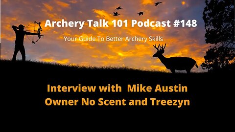 How to Learn Archery: - Interview with Mike Austin owner of No Scent and Treezyn hunting clothes