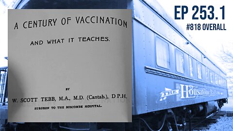 "A century of vaccination and what it teaches" William Scott Tebb (Ep 253.1) Who sent me this?