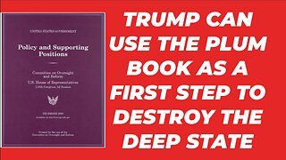 TRUMP CAN START TO DESTROY THE DEEP STATE WITH THE PLUM BOOK