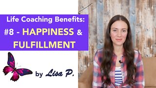 Life Coaching Benefits: #8 Happiness and Fulfillment