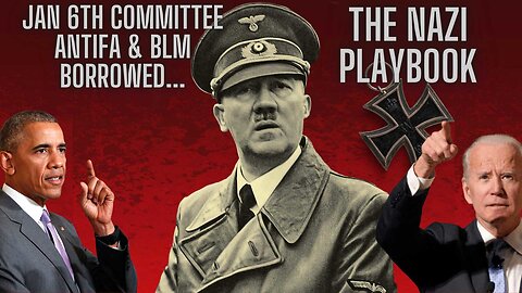 The Jan 6th Committee, Antifa and BLM BORROWED THE NAZI PLAYBOOK!