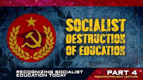 Recognizing Socialist Education Today | Part IV