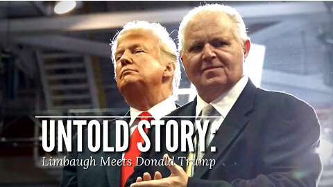Untold Story: Rush Limbaugh meets Trump and gives him the most powerful advice he ever received.
