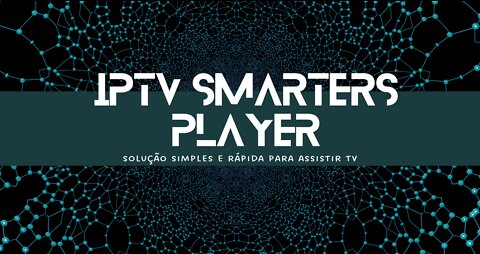 É FÁCIL E RÁPIDO - IPTV SMARTERS PLAYER