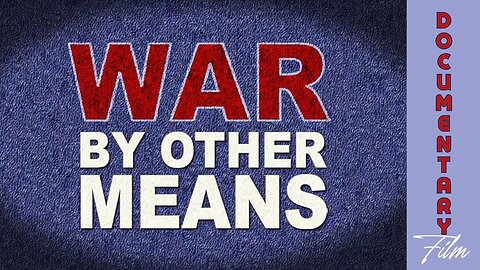 Documentary: War By Other Means