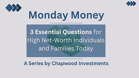 3 Essential Questions for High Net-Worth Individuals and Families Today