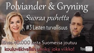 Polviander & Gryning - Suoraa puhetta - #3 Lasten turvallisuus.