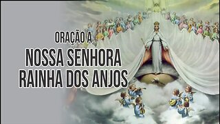 ORAÇÃO A NOSSA SENHORA RAINHA DOS ANJOS