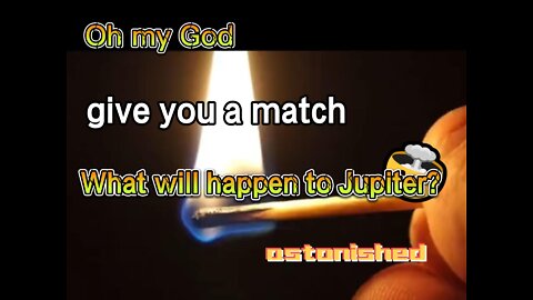 Can you do it if I give you a match?