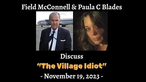 Field McConnel & Paula C Blades Discuss "The Village Idiot" - Nov 19/23