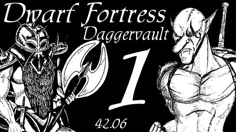 Dwarf Fortress Daggervault part 1 "Preparing - Spring of 550" [42.06]