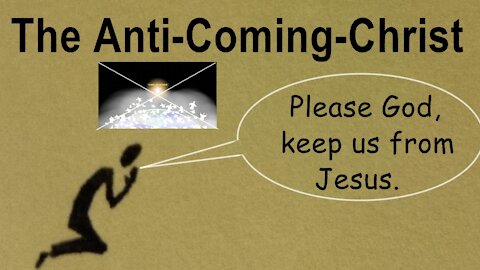 The Anti-Coming-Christ