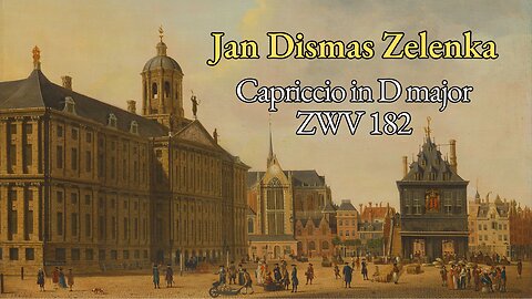 Jan Dismas Zelenka: Capriccio in D major [ZWV 182]