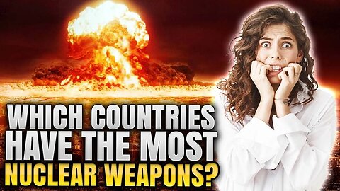 Which Countries Have The Most NUCLEAR WEAPONS? | Top 9 Countries By Nuclear weapons