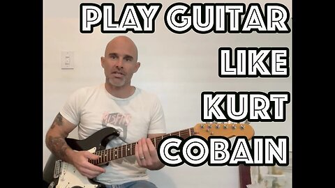 How To Play Guitar Like Kurt Cobain [WITH TAB]