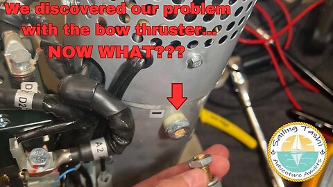 We discovered our problem with the BOW THRUSTER...NOW WHAT??? (Sailing Tashi Episode 40)