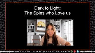 Dark to Light: The Spies who Love us