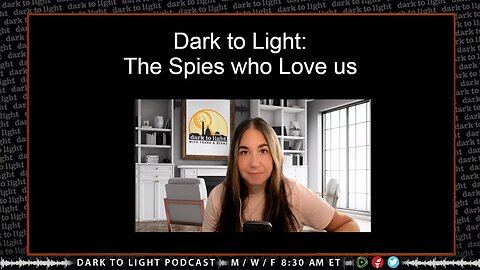 Dark to Light: The Spies who Love us