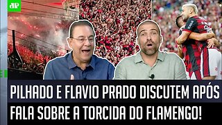 TRETA! "Você é UM TONTO de FALAR que a torcida do Flamengo..." Pilhado e Flavio Prado DISCUTEM!