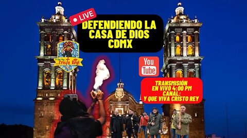 DEFENDIENDO LA CASA DE DIOS: CIUDAD DE MÉXICO CDMX #VivaCristoRey #YquevivaCristoRey #CDMX #marca