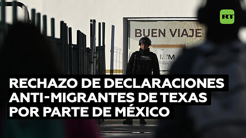 México rechaza declaraciaciones de gobernador de Texas