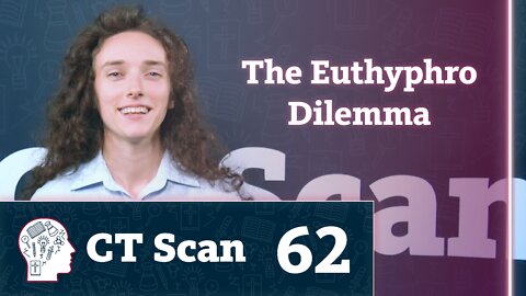 The Euthyphro Dilemma (CT Scan, Episode 62)