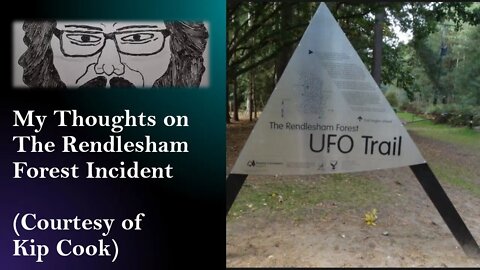 My Thoughts on The Rendlesham Forest Incident (Courtesy of Kip Cook) [With Bloopers]