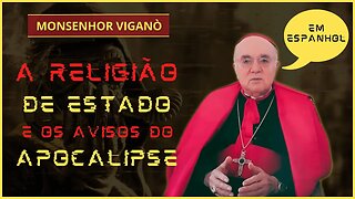 Viganó alerta: Religião de Estado e profecias do Apocalipse