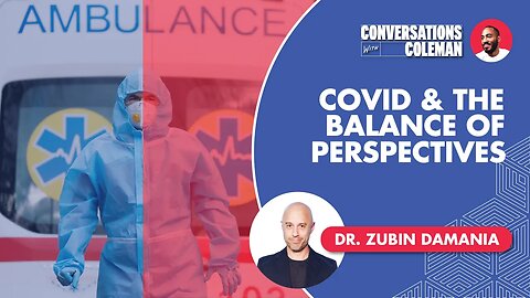 Covid & the Balance of Perspectives with Dr. Zubin Damania