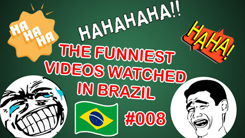 #008 THE FUNNIEST VIDEOS WATCHED IN BRAZIL