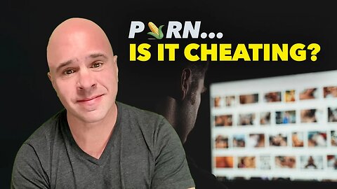 Is Watching Adult Entertainment Considered Cheating? #cheating #infidelity #relationship