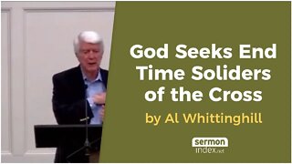 God Seeks End Time Soldiers of the Cross by Al Whittinghill